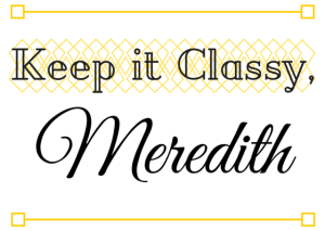 Keep it Classy, Meredith