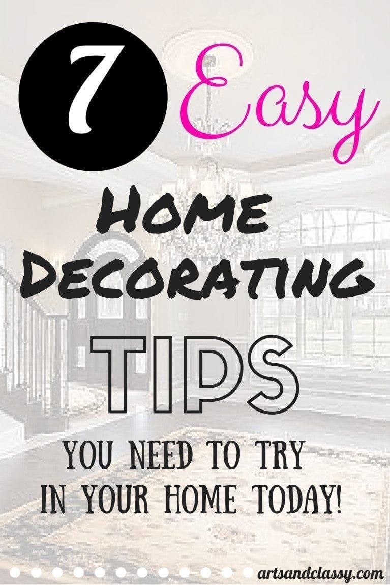 7 Easy Home Decorating Tips that you need to try in your home to make your space feel more polished and professionally decorated via www.artsandclassy.com