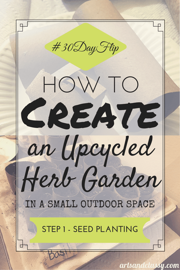 #30DayFlip - How to create an upcycled herb gardne in a small outdoor space. Step 1 - Seed Planting