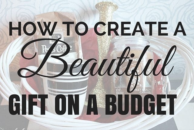 How To Create A Beautiful Gift On A Budget