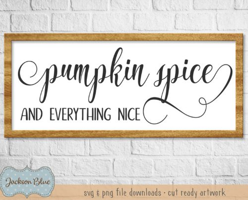 Pumpkin spice and everything nice SVG download. Fall sign svg. Rustic fall svg file. Thanksgiving svg. Farmhouse decor.
