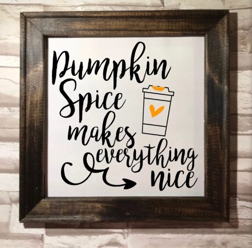 Pumpkin spice makes everything nice funny home fall coffee inspired home decor