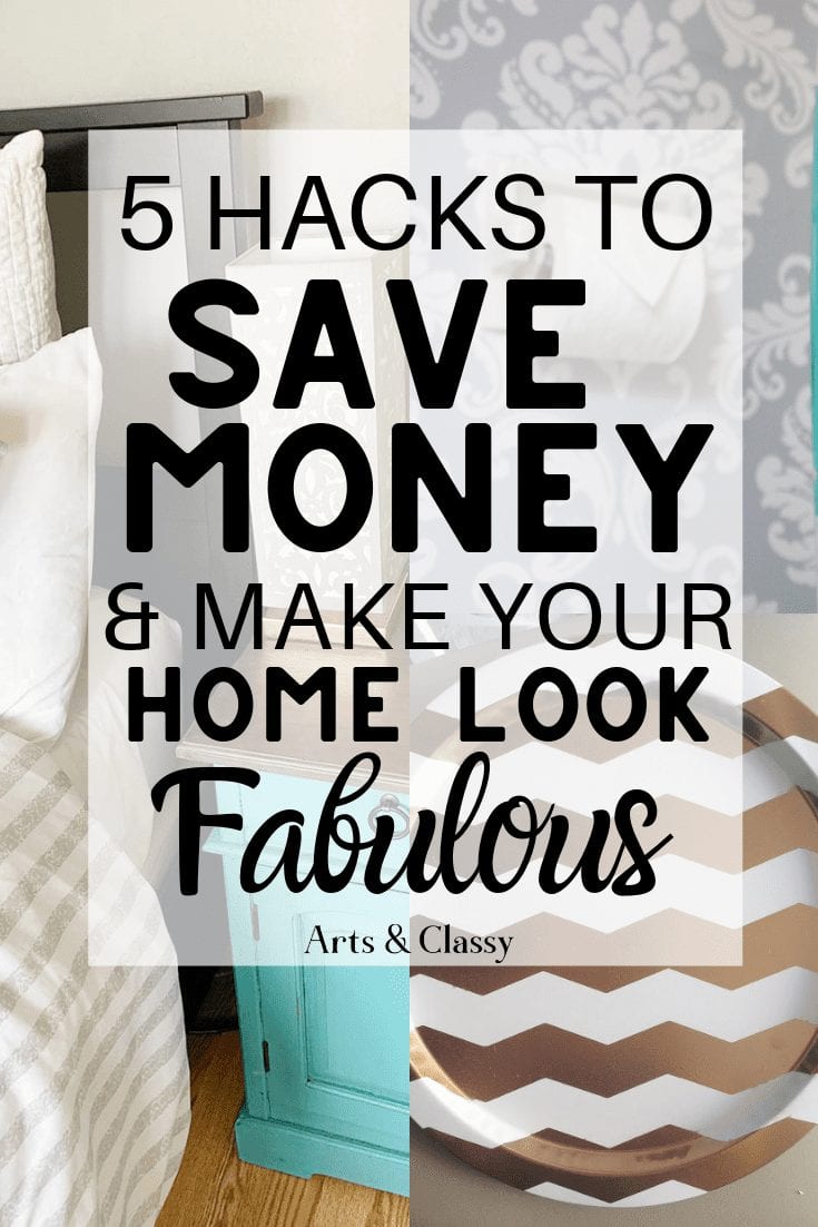 5 Hacks To Save You Money and Make Home Look Fab